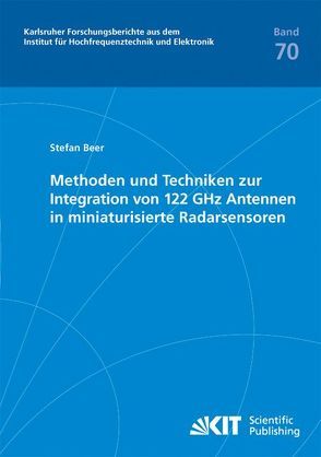 Methoden und Techniken zur Integration von 122 GHz Antennen in miniaturisierte Radarsensoren von Beer,  Stefan