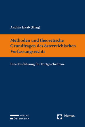 Methoden und theoretische Grundfragen des österreichischen Verfassungsrechts von Jakab,  András