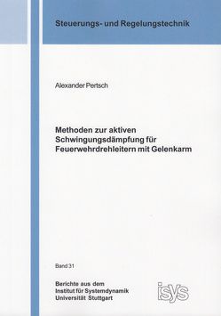 Methoden zur aktiven Schwingungsdämpfung für Feuerwehrdrehleitern mit Gelenkarm von Pertsch,  Alexander