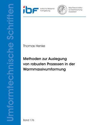 Methoden zur Auslegung von robusten Prozessen in der Warmmassivumformung von Henke,  Thomas