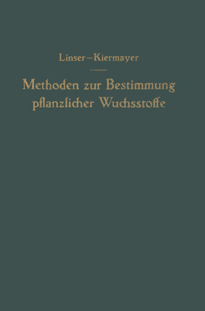 Methoden zur Bestimmung pflanzlicher Wuchsstoffe von Kiermayer,  Oswald, Linser,  Hans