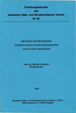 Methoden zur Bestimmung thermophysikalischer Eigenschaften von Öl-Kälte-Gemischen von Arnemann,  Michael