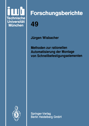 Methoden zur rationellen Automatisierung der Montage von Schnellbefestigungselementen von Wisbacher,  Jürgen