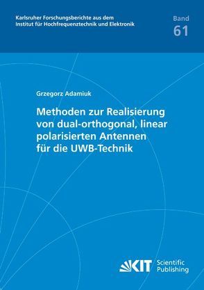 Methoden zur Realisierung von dual-orthogonal, linear polarisierten Antennen für die UWB-Technik von Adamiuk,  Grzegorz