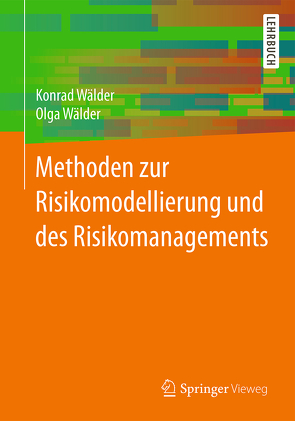 Methoden zur Risikomodellierung und des Risikomanagements von Wälder,  Konrad, Wälder,  Olga