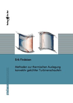 Methoden zur thermischen Auslegung konvektiv gekühlter Turbinenschaufeln von Findeisen,  Erik