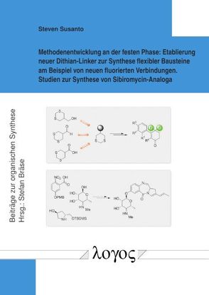 Methodenentwicklung an der festen Phase: Etablierung neuer Dithian-Linker zur Synthese flexibler Bausteine am Beispiel von neuen fluorierten Verbindungen von Susanto,  Steven