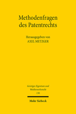 Methodenfragen des Patentrechts von Metzger,  Axel