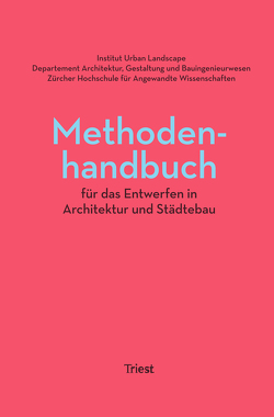 Methodenhandbuch für das Entwerfen in Architektur und Städtebau von Gerber,  Andri, Kurath,  Stefan, Schurk,  Holger, Züger,  Roland