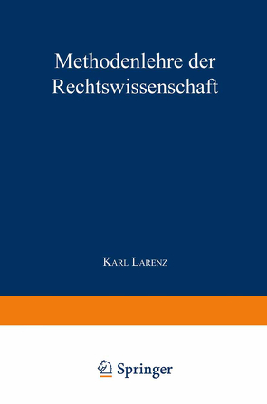 Methodenlehre der Rechtswissenschaft von Larenz,  K.