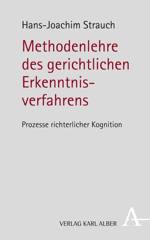 Methodenlehre des gerichtlichen Erkenntnisverfahrens von Strauch,  Hans-Joachim