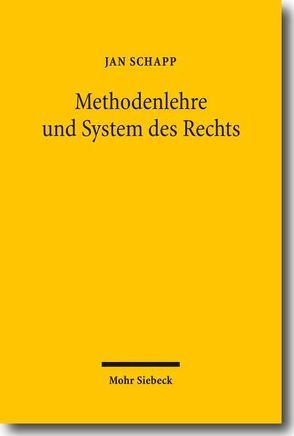 Methodenlehre und System des Rechts von Schapp,  Jan