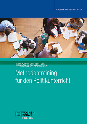 Methodentraining für den Politikunterricht von Achour,  Sabine, Frech,  Siegfried, Massing,  Peter, Strassner,  Veit