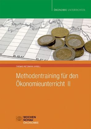 Methodentraining für den Ökonomieunterricht II von Retzmann,  Thomas