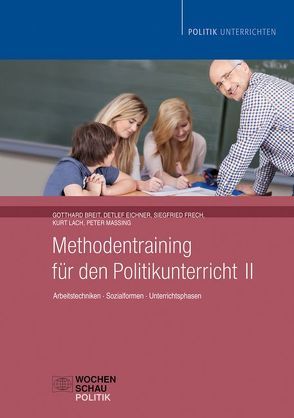 Methodentraining für den Politikunterricht II von Breit,  Gotthard, Eichner,  Detlef, Frech,  Siegfried, Lach,  Kurt, Massing,  Peter