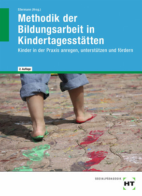 Methodik der Bildungsarbeit in Kindertagesstätten von Dr. Schelle,  Regine, Dr. Stöldt,  Annette, Dr. Wehner,  Nicole, Ellermann,  Walter, Meinig,  Ute, Mock-Eibeck,  Anja, Prof. Schmidt-Kärner,  Gudrun, Schulte,  Sophia, Wollweber,  Stephan