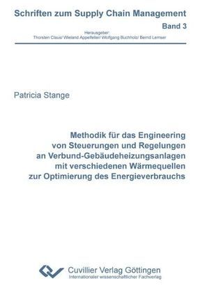 Methodik für das Engineering von Steuerungen und Regelungen an Verbund-Gebäudeheizungsanlagen mit verschiedenen Wärmequellen zur Optimierung des Energieverbrauchs von Stange,  Patricia