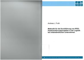 Methodik für die Durchführung von RFID-Implementierungsprojekten in der Logistik bei mittelständischen Unternehmen von Fruth,  Andreas