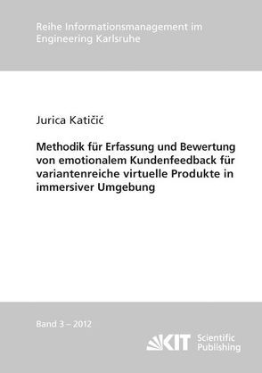 Methodik für Erfassung und Bewertung von emotionalem Kundenfeedback für variantenreiche virtuelle Produkte in immersiver Umgebung von Katicic,  Jurica