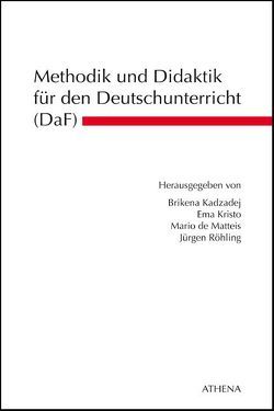 Methodik und Didaktik für den Deutschunterricht (DaF) von Kadzadej,  Brikena, Kristo,  Ema, Matteis,  Mario de, Röhling,  Jürgen