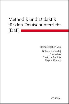 Methodik und Didaktik für den Deutschunterricht (DaF) von Kadzadej,  Brikena, Kristo,  Ema, Matteis,  Mario de, Röhling,  Jürgen