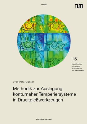 Methodik zur Auslegung konturnaher Temperiersysteme in Druckgießwerkzeugen von Jansen,  Sven Peter