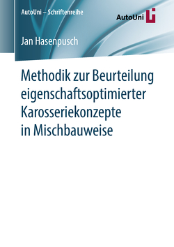 Methodik zur Beurteilung eigenschaftsoptimierter Karosseriekonzepte in Mischbauweise von Hasenpusch,  Jan