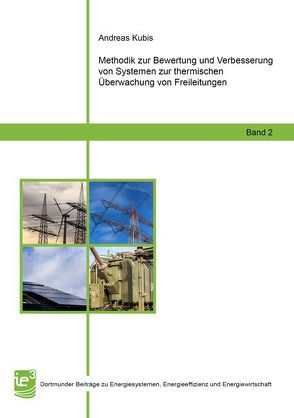 Methodik zur Bewertung und Verbesserung von Systemen zur thermischen Überwachung von Freileitungen von Kubis,  Andreas