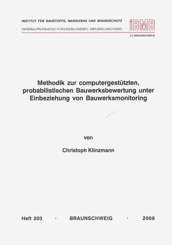 Methodik zur computergestützten, probabilistischen Bauwerksbewertung unter Einbeziehung von Bauwerksmonitoring von Klinzmann,  Christoph