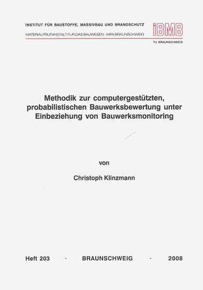 Methodik zur computergestützten, probabilistischen Bauwerksbewertung unter Einbeziehung von Bauwerksmonitoring von Klinzmann,  Christoph