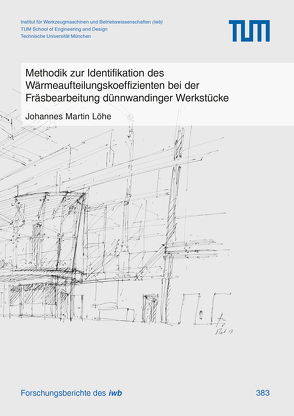 Methodik zur Identifikation des Wärmeaufteilungskoeffizienten bei der Fräsbearbeitung dünnwandinger Werkstücke von Löhe,  Johannes Martin