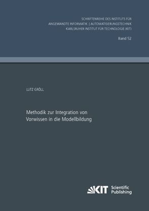 Methodik zur Integration von Vorwissen in die Modellbildung von Gröll,  Lutz