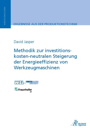 Methodik zur investitionskosten-neutralen Steigerung der Energieeffizienz von Werkzeugmaschinen von Jasper,  David