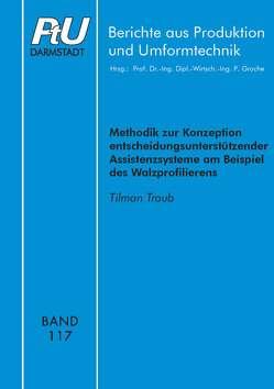 Methodik zur Konzeption entscheidungsunterstützender Assistenzsysteme am Beispiel des Walzprofilierens von Traub,  Tilman Alexander