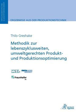 Methodik zur lebenszyklusweiten, umweltgerechten Produkt- und Produktionsoptimierung von Greshake,  Thilo