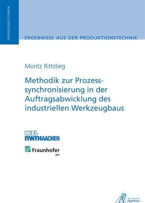 Methodik zur Prozesssynchronisierung in der Auftragsabwicklung des industriellen Werkzeugbaus von Rittstieg,  Moritz