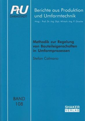 Methodik zur Regelung von Bauteileigenschaften in Umformprozessen von Calmano,  Stefan