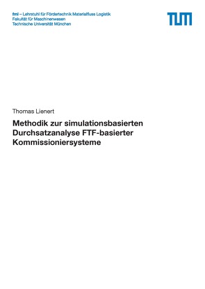 Methodik zur simulationsbasierten Durchsatzanalyse FTF-basierter Kommissioniersysteme von Lienert,  Thomas