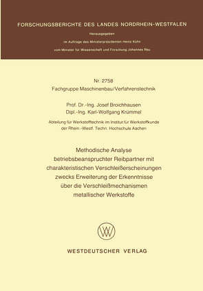 Methodische Analyse betriebsbeanspruchter Reibpartner mit charakteristischen Verschleißerscheinungen zwecks Erweiterung der Erkenntnisse über die Verschleißmechanismen metallischer Werkstoffe von Broichhausen,  Josef