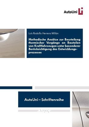 Methodische Ansätze zur Beurteilung thermischer Vorgänge an Bauteilen von Kraftfahrzeugen unter besonderer Berücksichtigung des Entwicklungsprozesses von Millán,  Luis Rodolfo Herrera