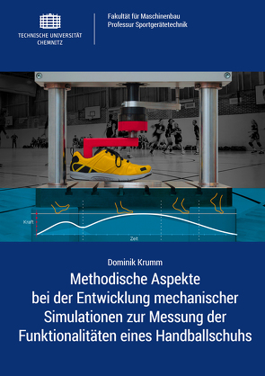 Methodische Aspekte bei der Entwicklung mechanischer Simulationen zur Messung der Funktionalitäten eines Handballschuhs von Krumm,  Dominik