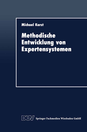 Methodische Entwicklung von Expertensystemen von Karst,  Michael