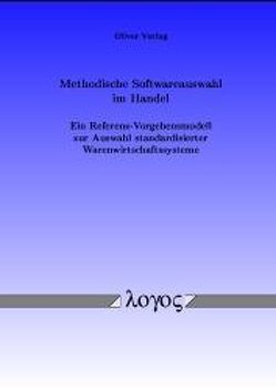 Methodische Softwareauswahl im Handel – Ein Referenz-Vorgehensmodell zur Auswahl standardisierter Warenwirtschaftssysteme von Vering,  Oliver