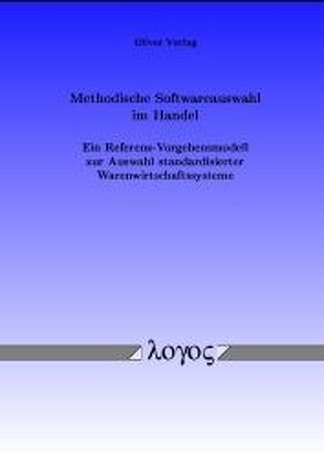 Methodische Softwareauswahl im Handel – Ein Referenz-Vorgehensmodell zur Auswahl standardisierter Warenwirtschaftssysteme von Vering,  Oliver