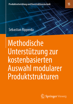 Methodische Unterstützung zur kostenbasierten Auswahl modularer Produktstrukturen von Ripperda,  Sebastian