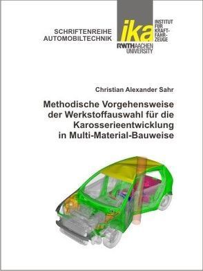 Methodische Vorgehensweise der Werkstoffauswahl für die Karosserieentwicklung in Multi-Material-Bauweise von Sahr,  Christian Alexander