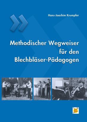 Methodischer Wegweiser für den Blechbläser-Pädagogen von Krumpfer,  Hans J