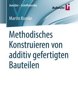 Methodisches Konstruieren von additiv gefertigten Bauteilen von Kumke,  Martin