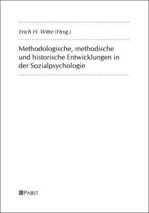 Methodologische, methodische und historische Entwicklungen in der Sozialpsychologie von Witte,  Erich H