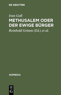 Methusalem oder Der ewige Bürger von Goll,  Ivan, Grimm,  Reinhold, Zmega,  Viktor